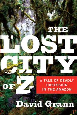 Book Cover: The Lost City of Z, by David Grann