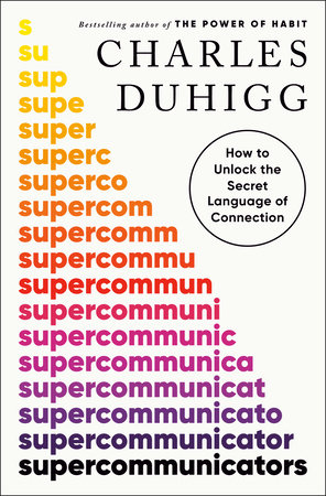 Book Cover: Supercommunicators, by Charles Duhigg