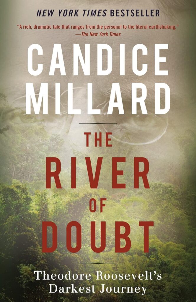 Book Cover: The River of Doubt: Theodore Roosevelt's Darkest Journey, by Candice Millard