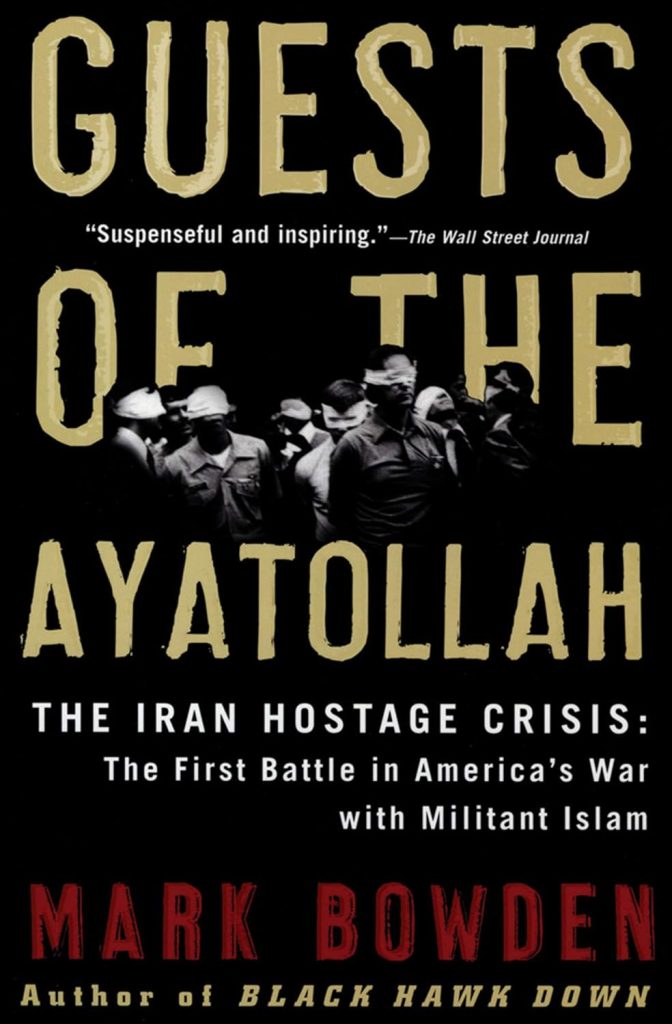 Guests of the Ayatollah, by Mark Bowden