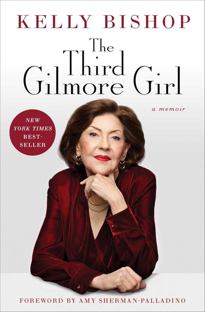 Book Cover: The Third Gilmore Girl, a Memoir by Kelly Bishop