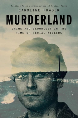 Book Cover: Murderland, by Caroline Fraser