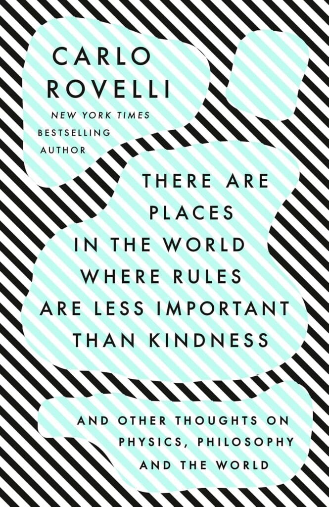 Book Cover: There Are Places in the World Where Rules Are Less Important Than Kindness, By Carlo Rovelli