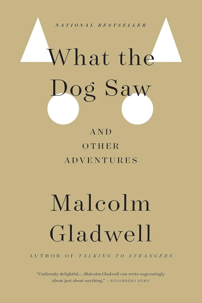 Book Cover: What the dog saw, by Malcolm Gladwell